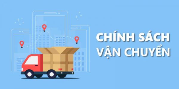 Chính sách vận chuyển và giao nhận hàng hóa